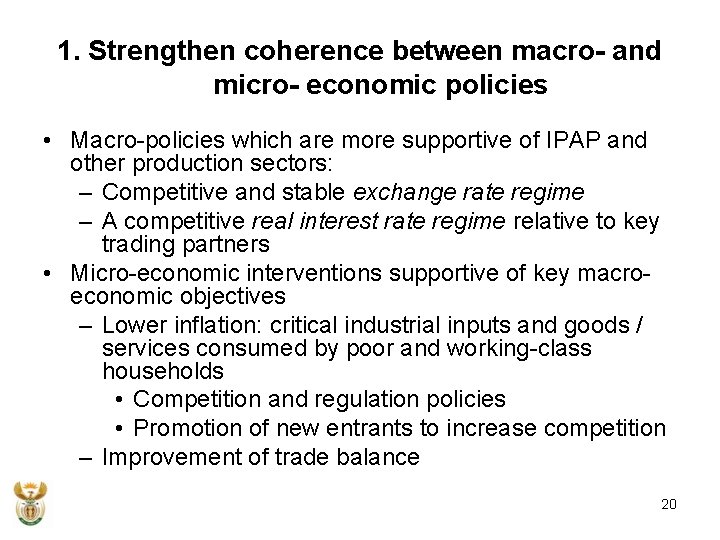 1. Strengthen coherence between macro- and micro- economic policies • Macro-policies which are more