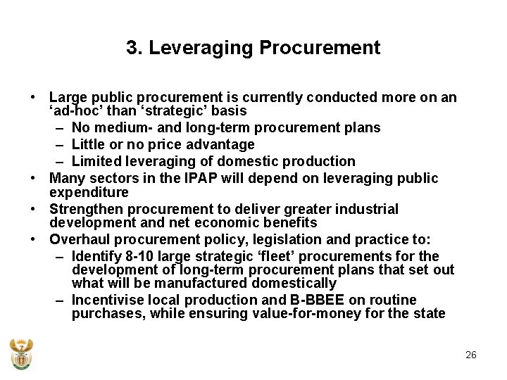 3. Leveraging Procurement • Large public procurement is currently conducted more on an ‘ad-hoc’