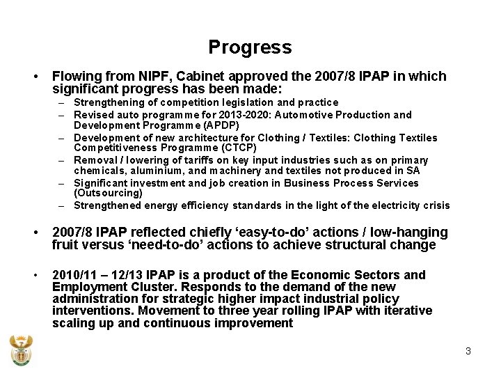 Progress • Flowing from NIPF, Cabinet approved the 2007/8 IPAP in which significant progress