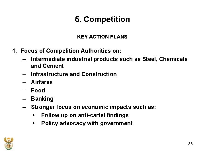 5. Competition KEY ACTION PLANS 1. Focus of Competition Authorities on: – Intermediate industrial