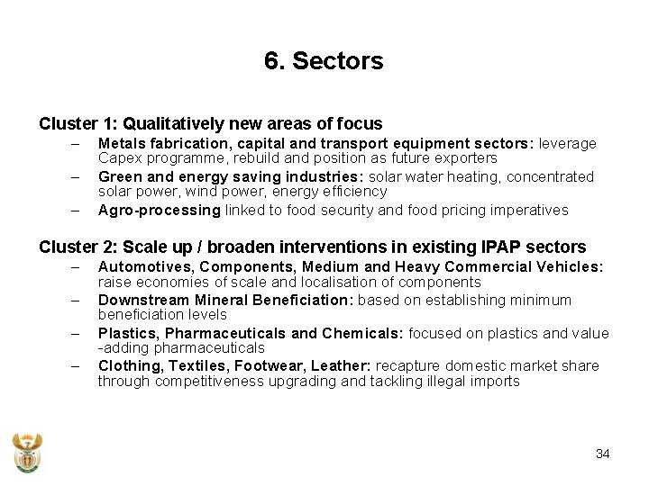 6. Sectors Cluster 1: Qualitatively new areas of focus – – – Metals fabrication,