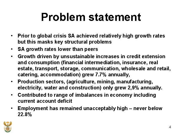 Problem statement • Prior to global crisis SA achieved relatively high growth rates but