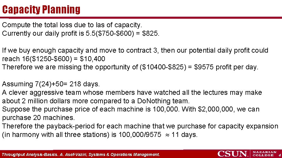 Capacity Planning Compute the total loss due to las of capacity. Currently our daily