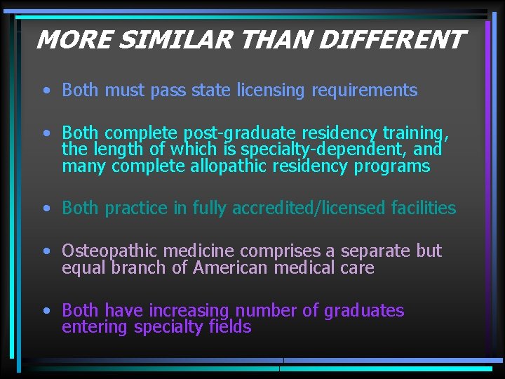 MORE SIMILAR THAN DIFFERENT • Both must pass state licensing requirements • Both complete