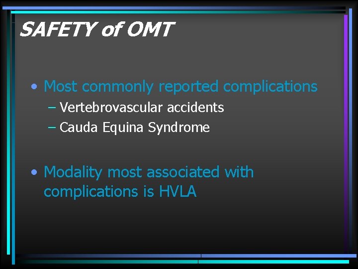 SAFETY of OMT • Most commonly reported complications – Vertebrovascular accidents – Cauda Equina