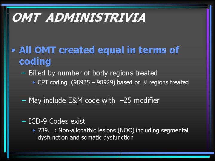 OMT ADMINISTRIVIA • All OMT created equal in terms of coding – Billed by