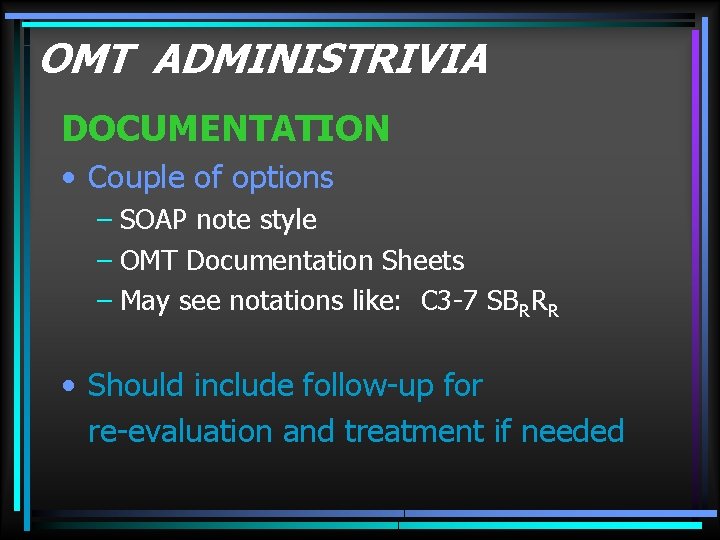 OMT ADMINISTRIVIA DOCUMENTATION • Couple of options – SOAP note style – OMT Documentation