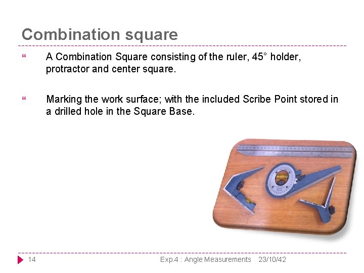 Combination square A Combination Square consisting of the ruler, 45° holder, protractor and center