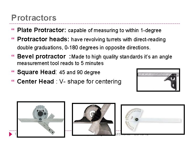 Protractors Plate Protractor: capable of measuring to within 1 -degree Protractor heads: have revolving