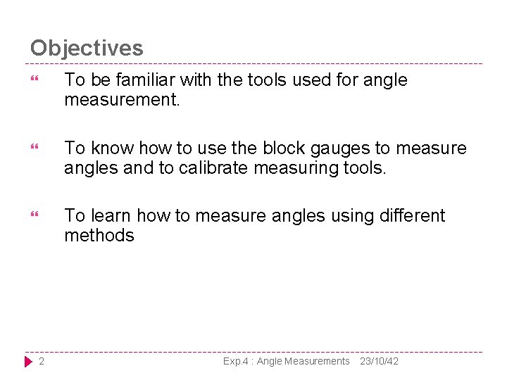 Objectives To be familiar with the tools used for angle measurement. To know how