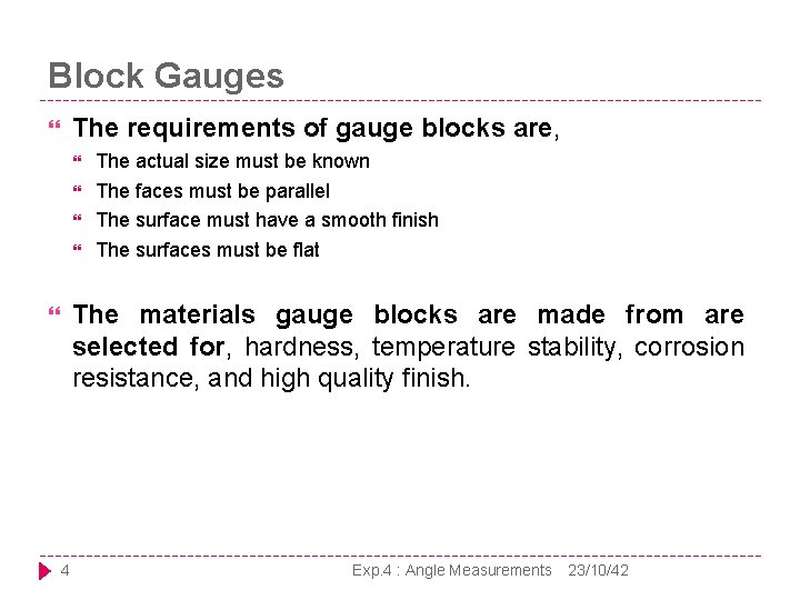 Block Gauges The requirements of gauge blocks are, The actual size must be known