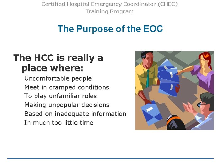 Certified Hospital Emergency Coordinator (CHEC) Training Program The Purpose of the EOC The HCC