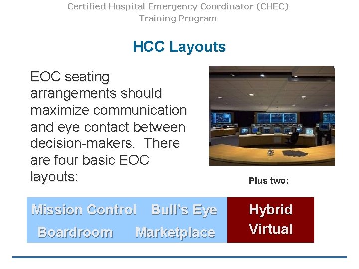 Certified Hospital Emergency Coordinator (CHEC) Training Program HCC Layouts EOC seating arrangements should maximize