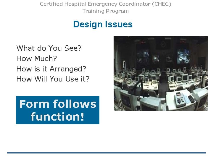 Certified Hospital Emergency Coordinator (CHEC) Training Program Design Issues What do You See? How