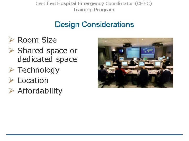 Certified Hospital Emergency Coordinator (CHEC) Training Program Design Considerations Ø Room Size Ø Shared