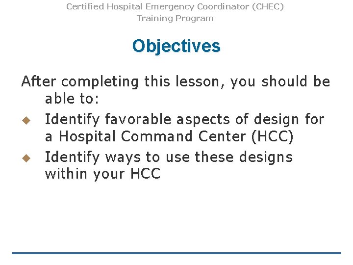 Certified Hospital Emergency Coordinator (CHEC) Training Program Objectives After completing this lesson, you should