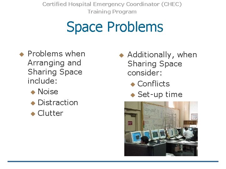 Certified Hospital Emergency Coordinator (CHEC) Training Program Space Problems u Problems when Arranging and