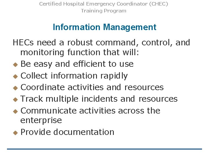 Certified Hospital Emergency Coordinator (CHEC) Training Program Information Management HECs need a robust command,