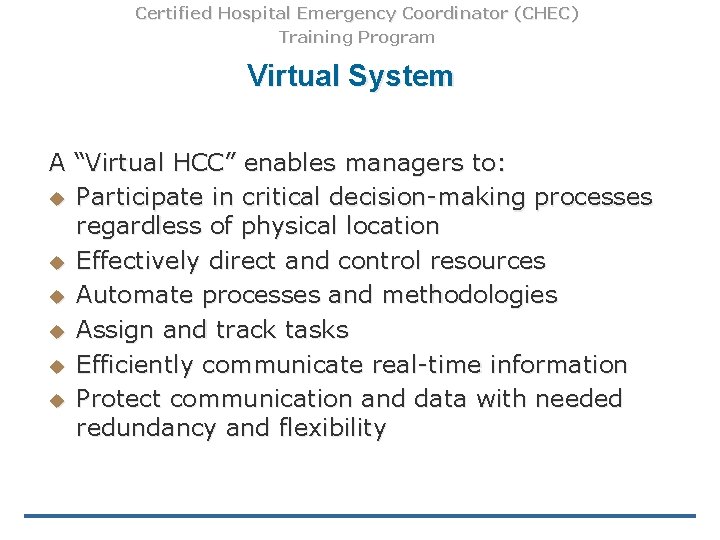 Certified Hospital Emergency Coordinator (CHEC) Training Program Virtual System A “Virtual HCC” enables managers