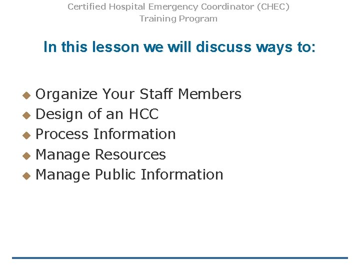 Certified Hospital Emergency Coordinator (CHEC) Training Program In this lesson we will discuss ways