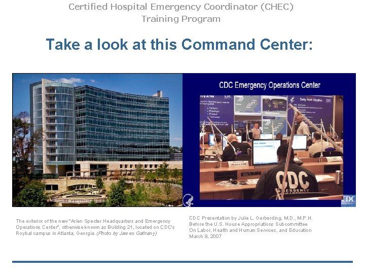 Certified Hospital Emergency Coordinator (CHEC) Training Program Take a look at this Command Center: