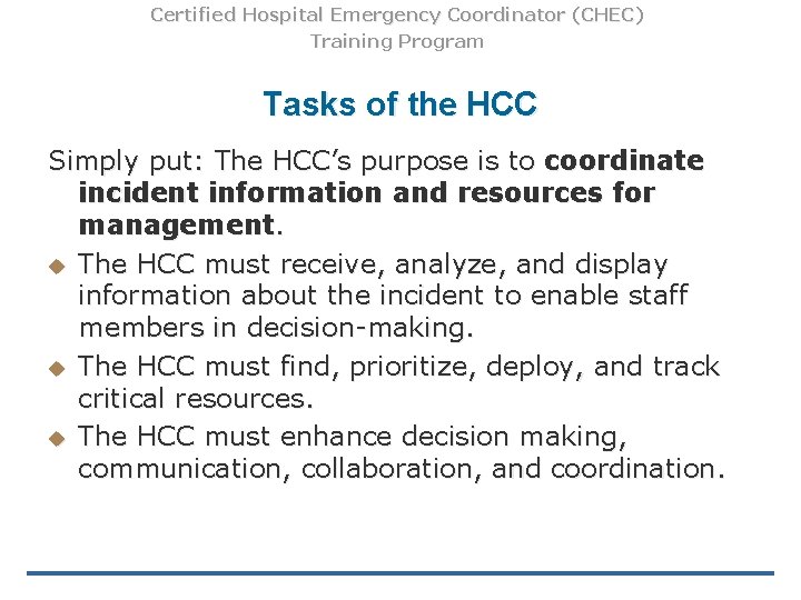 Certified Hospital Emergency Coordinator (CHEC) Training Program Tasks of the HCC Simply put: The