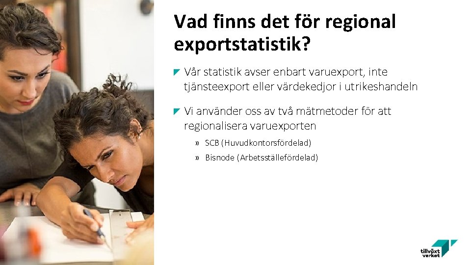 Vad finns det för regional exportstatistik? Vår statistik avser enbart varuexport, inte tjänsteexport eller