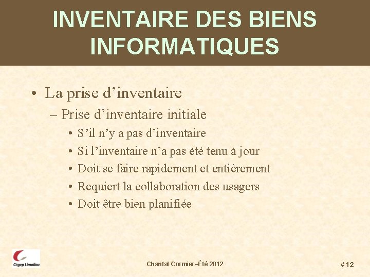 INVENTAIRE DES BIENS INFORMATIQUES • La prise d’inventaire – Prise d’inventaire initiale • •