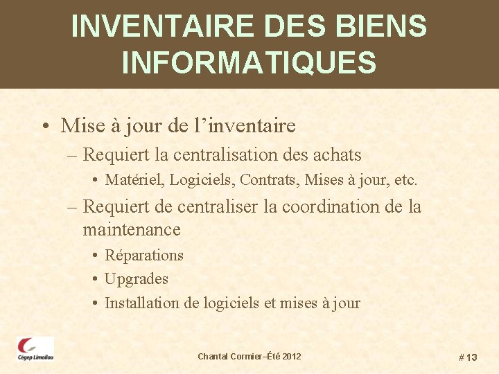 INVENTAIRE DES BIENS INFORMATIQUES • Mise à jour de l’inventaire – Requiert la centralisation
