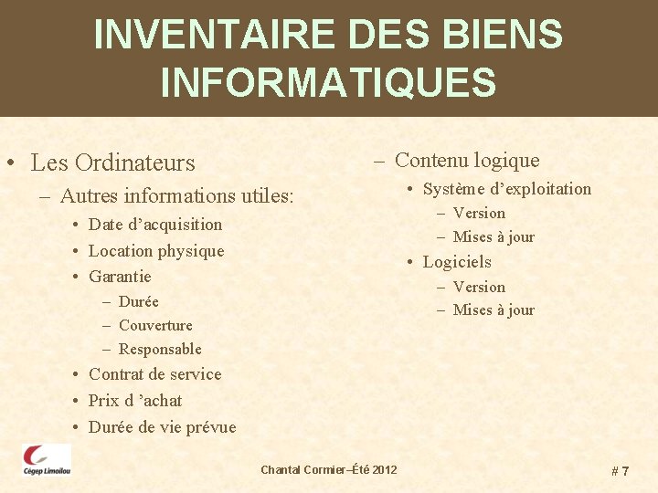 INVENTAIRE DES BIENS INFORMATIQUES – Contenu logique • Les Ordinateurs – Autres informations utiles:
