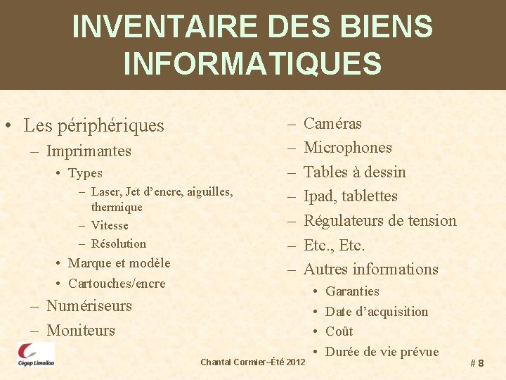 INVENTAIRE DES BIENS INFORMATIQUES • Les périphériques – Imprimantes • Types – Laser, Jet