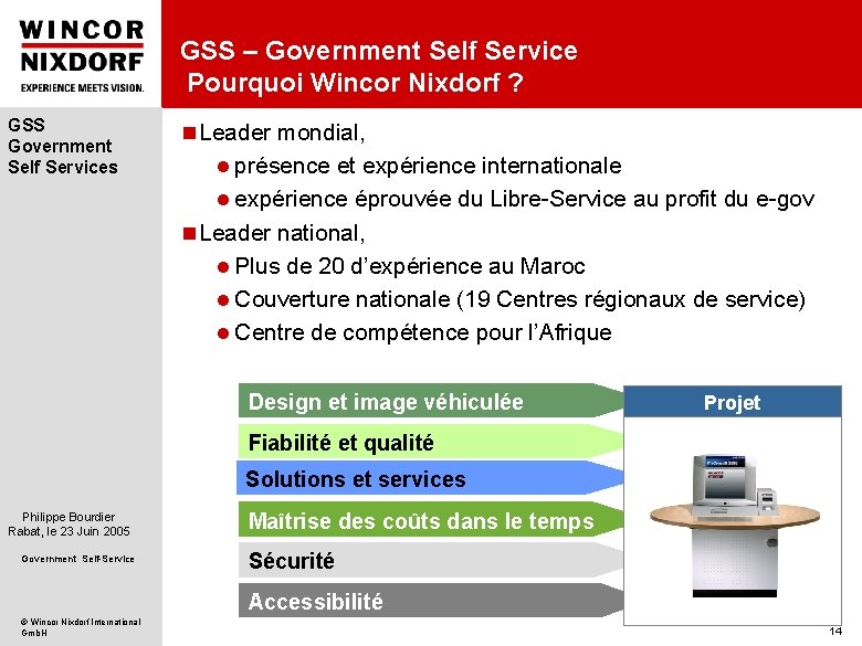 GSS – Government Self Service Pourquoi Wincor Nixdorf ? GSS Government Self Services n