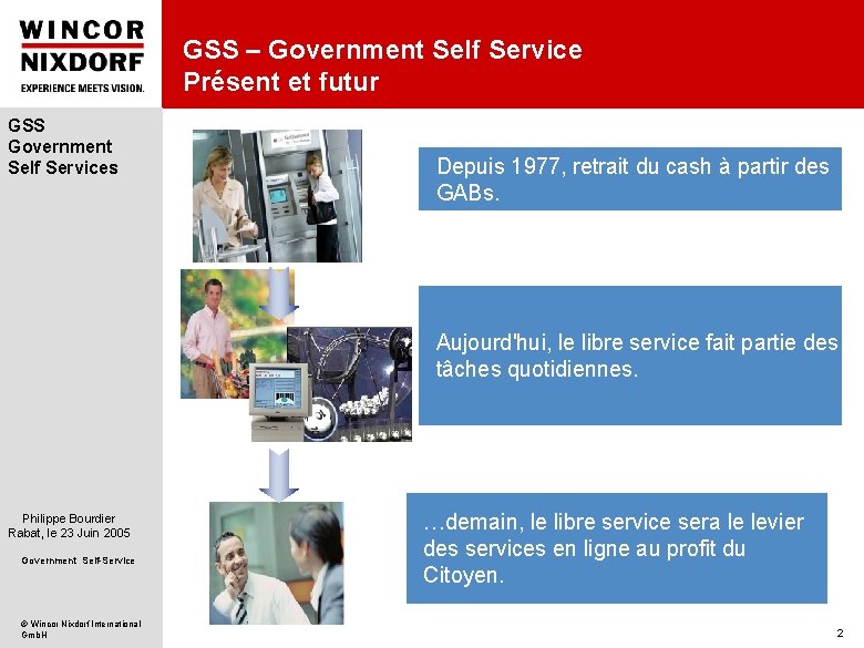 GSS – Government Self Service Présent et futur GSS Government Self Services Depuis 1977,