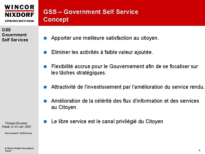 GSS – Government Self Service Concept GSS Government Self Services n Apporter une meilleure