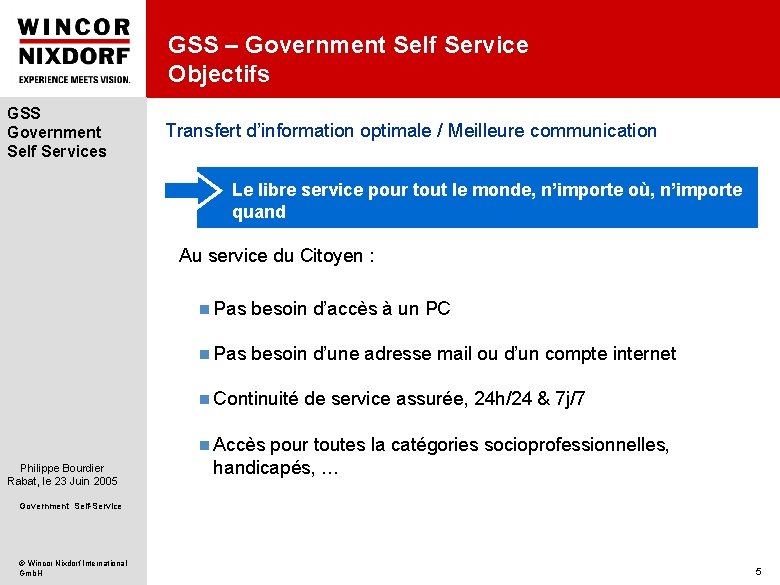 GSS – Government Self Service Objectifs GSS Government Self Services Transfert d’information optimale /