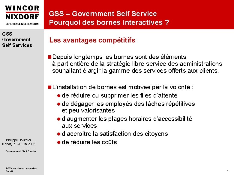 GSS – Government Self Service Pourquoi des bornes interactives ? GSS Government Self Services