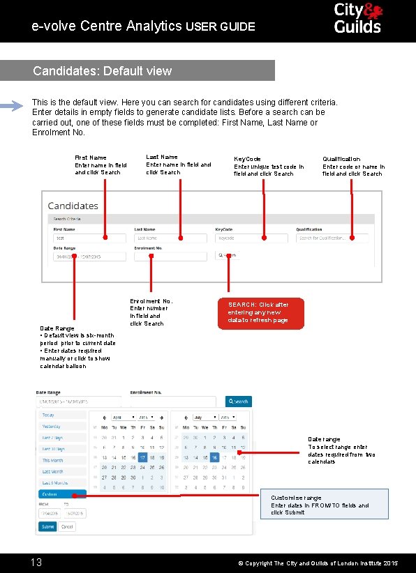 e-volve Centre Analytics USER GUIDE Candidates: Default view This is the default view. Here