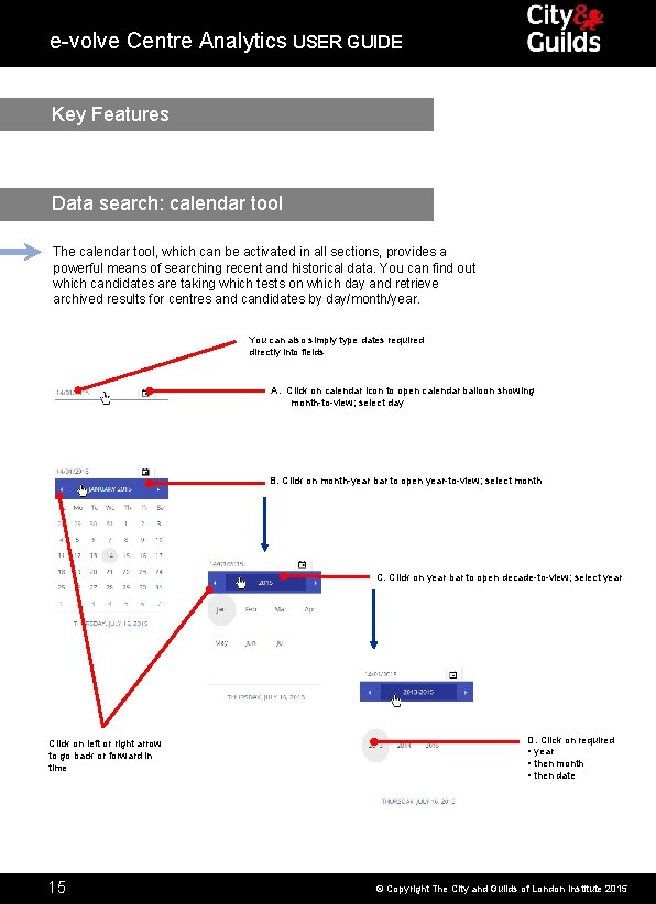 e-volve Centre Analytics USER GUIDE Key Features Data search: calendar tool The calendar tool,