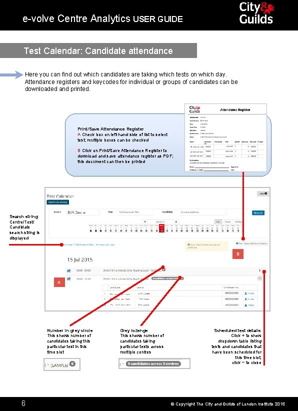 e-volve Centre Analytics USER GUIDE Test Calendar: Candidate attendance Here you can find out