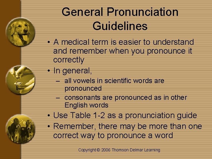 General Pronunciation Guidelines • A medical term is easier to understand remember when you