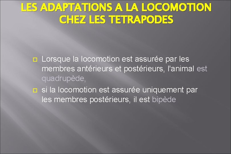 LES ADAPTATIONS A LA LOCOMOTION CHEZ LES TETRAPODES Lorsque la locomotion est assurée par LES ADAPTATIONS A LA LOCOMOTION CHEZ LES TETRAPODES Lorsque la locomotion est assurée par