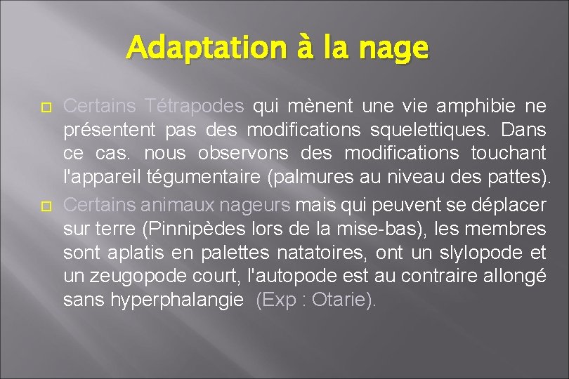 Adaptation à la nage Certains Tétrapodes qui mènent une vie amphibie ne présentent pas Adaptation à la nage Certains Tétrapodes qui mènent une vie amphibie ne présentent pas