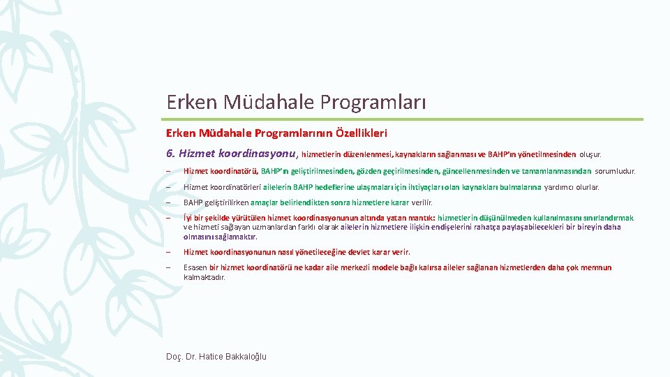 Erken Müdahale Programlarının Özellikleri 6. Hizmet koordinasyonu, hizmetlerin düzenlenmesi, kaynakların sağlanması ve BAHP’ın yönetilmesinden