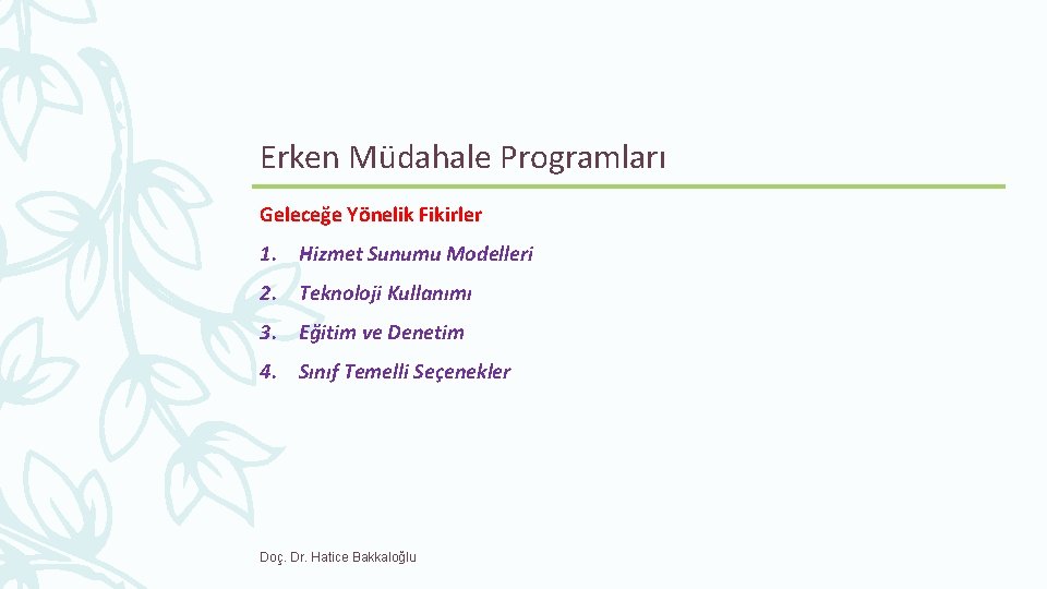 Erken Müdahale Programları Geleceğe Yönelik Fikirler 1. Hizmet Sunumu Modelleri 2. Teknoloji Kullanımı 3.