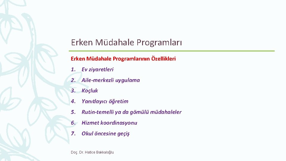 Erken Müdahale Programlarının Özellikleri 1. Ev ziyaretleri 2. Aile-merkezli uygulama 3. Koçluk 4. Yanıtlayıcı