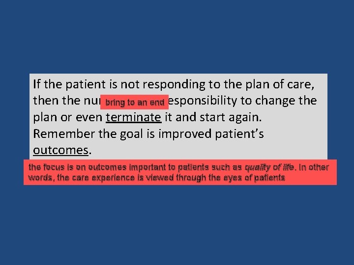 If the patient is not responding to the plan of care, then the nurse