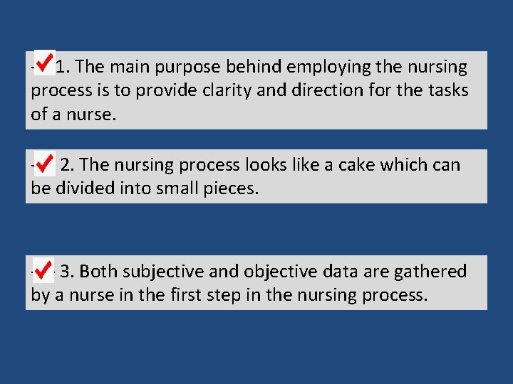 ----1. The main purpose behind employing the nursing process is to provide clarity and