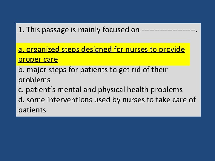 1. This passage is mainly focused on -----------. a. organized steps designed for nurses
