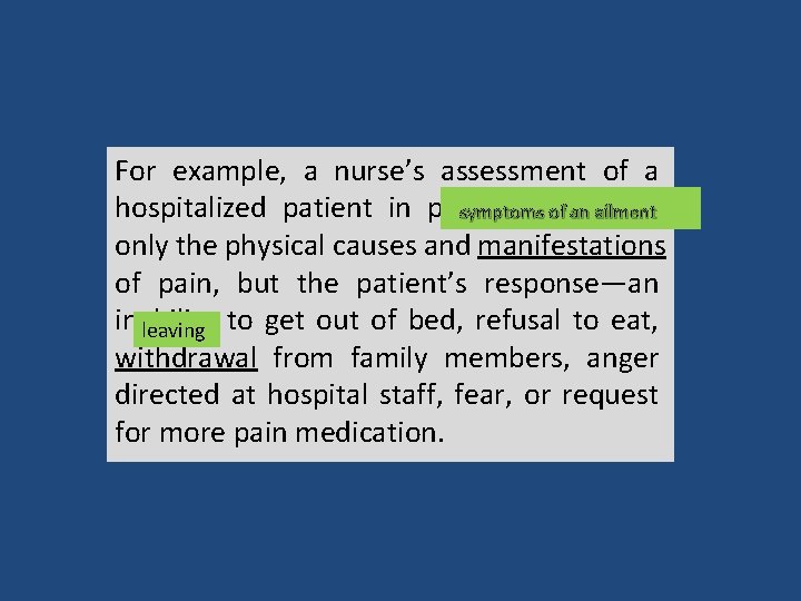 For example, a nurse’s assessment of a hospitalized patient in pain includes not symptoms