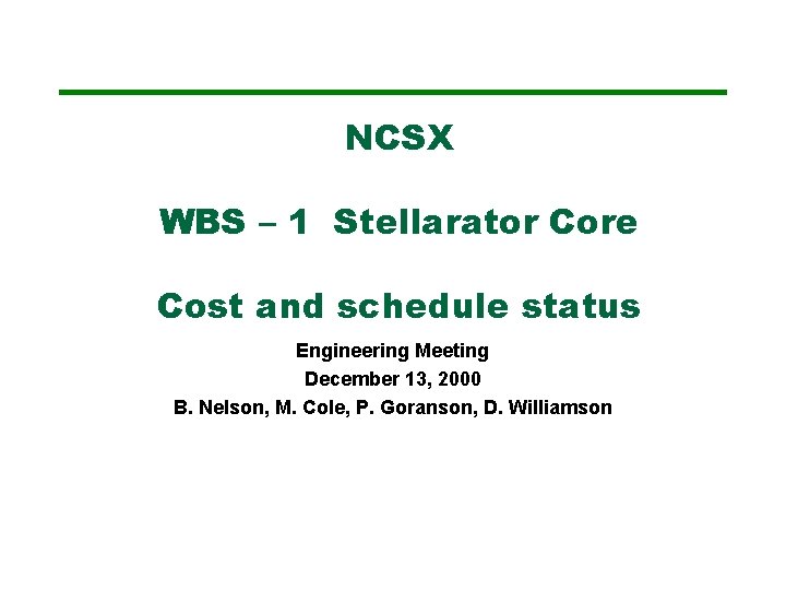 NCSX WBS – 1 Stellarator Core Cost and schedule status Engineering Meeting December 13,